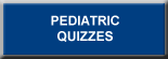 Pediatric Quizzes